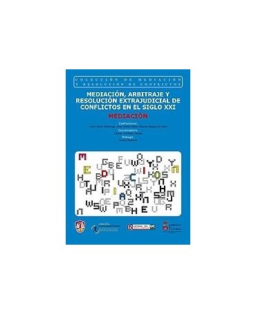 Mediación, arbitraje y resolución extrajudicial de conflictos en el siglo XXI.  Tomo I