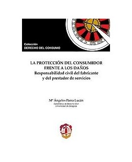La protección del consumidor frente a los daños. Responsabilidad civil del fabricante y del prestador