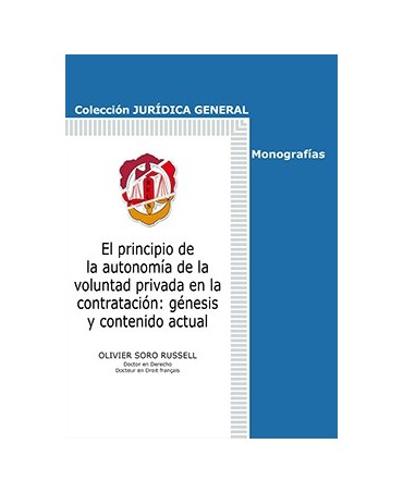 El principio de la autonomía de la voluntad privada en la contratación: génesis y contenido actual