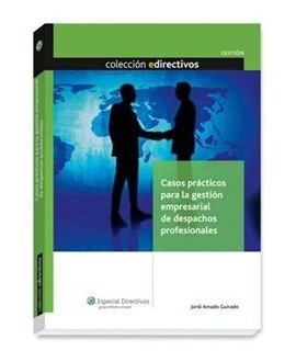 Casos prácticos para la gestión empresarial de despachos profesionales