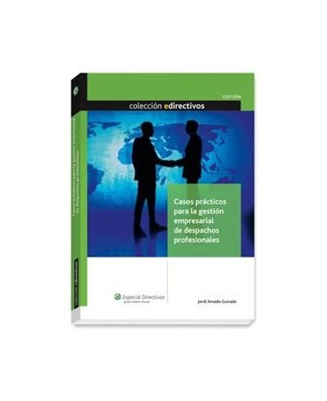 Casos prácticos para la gestión empresarial de despachos profesionales
