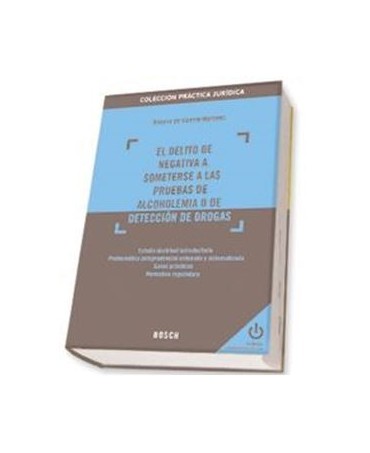 El delito de negativa a someterse a las pruebas de alcoholemia o de detección de drogas