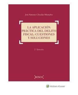 La aplicación práctica del delito fiscal: cuestiones y soluciones. 2ª Edición
