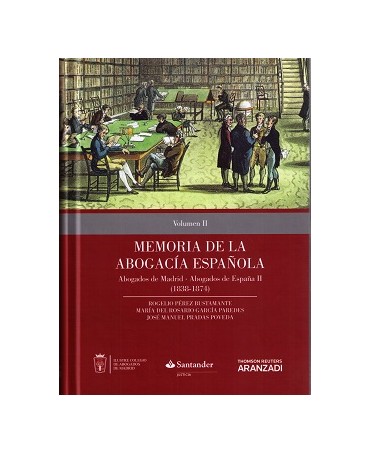 Memoria de la Abogacía Española: Abogados de Madrid Abogados de España. Volumen II