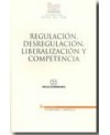 Regulación, desregulación, liberalización y competencia