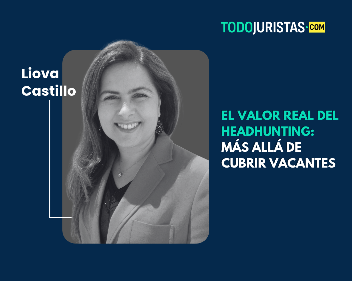 Liova Castillo, El valor real del headhunting: más allá de cubrir vacantes